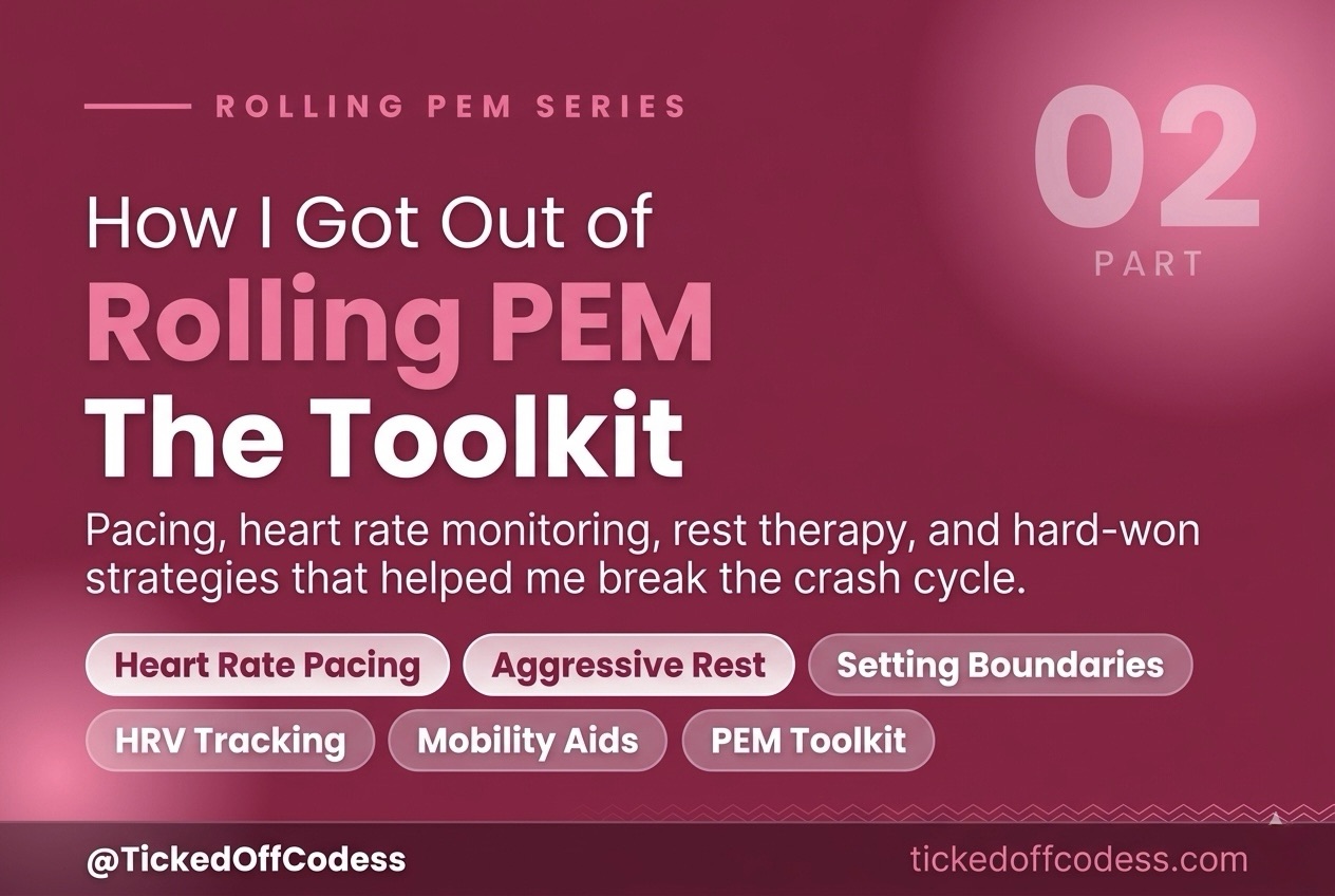 Featured image for “How I Got Out of Rolling PEM: Part 2” showing the title “Rolling PEM: The Toolkit” in white and pink text on a deep berry background. Strategy pills list key approaches including heart rate pacing, aggressive rest, setting boundaries, HRV tracking, mobility aids, and PEM toolkit. Part 02 of the Rolling PEM Series by @TickedOffCodess at tickedoffcodess.com.